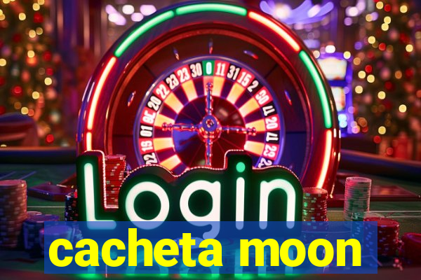 cacheta moon